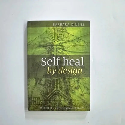 Self Heal By Design- The Role of Micro-Organisms for Health By O'Neill English Book ALPENZO