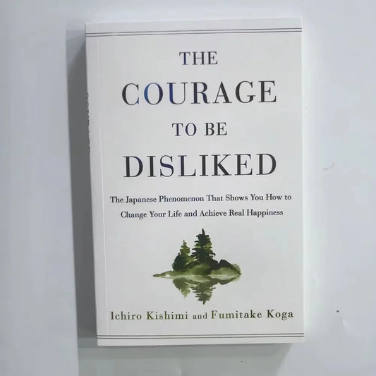 The Courage to Be Disliked How to Free Yourself Change Your Life and Achieve Real Happiness Paperback English Book ALPENZO