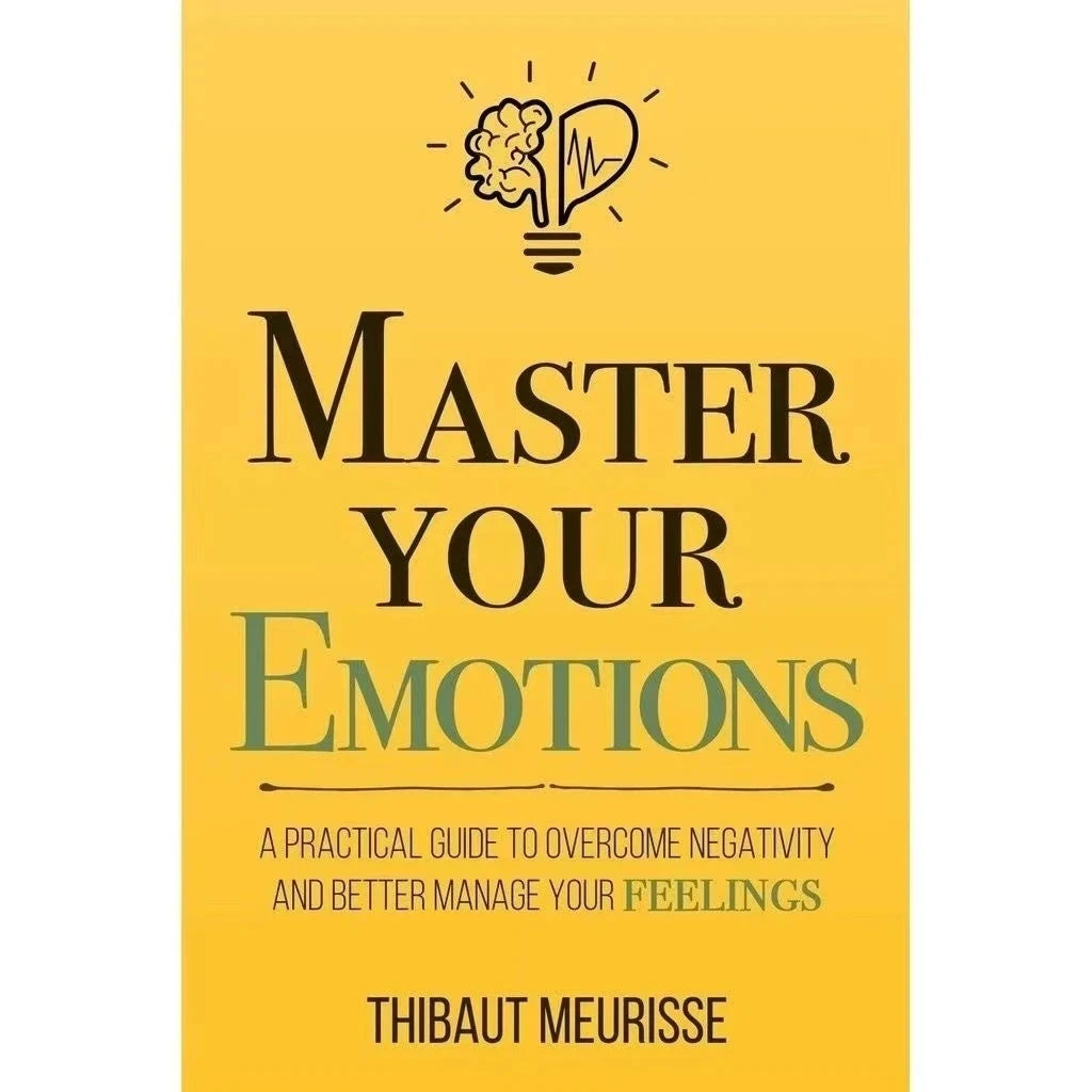 Master Your Emotions English Original Novel By Thibaut Meurisse Overcome Negativity And Better Manage Your Feelings Book ALPENZO