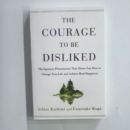 The Courage to Be Disliked How to Free Yourself Change Your Life and Achieve Real Happiness Paperback English Book ALPENZO